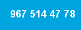 967 514 47 78